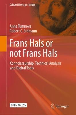 Frans Hals or not Frans Hals: Connoisseurship, Technical Analysis and Digital Tools - Anna Tummers,Robert G. Erdmann - cover