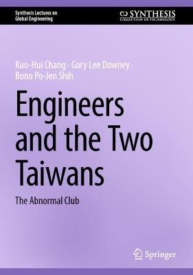 Engineers and the Two Taiwans: The Abnormal Club - Kuo-Hui Chang,Gary Lee Downey,Bono Po-Jen Shih - cover