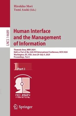 Human Interface and the Management of Information: Thematic Area, HIMI 2024, Held as Part of the 26th HCI International Conference, HCII 2024, Washington, DC, USA, June 29–July 4, 2024, Proceedings, Part I - cover