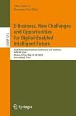 E-Business. New Challenges and Opportunities for Digital-Enabled Intelligent Future: 23rd Wuhan International Conference, WHICEB 2024, Wuhan, China, May 24–26, 2024, Proceedings, Part I