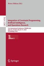 Integration of Constraint Programming, Artificial Intelligence, and Operations Research: 21st International Conference, CPAIOR 2024, Uppsala, Sweden, May 28–31, 2024, Proceedings, Part I