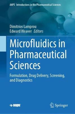 Microfluidics in Pharmaceutical Sciences: Formulation, Drug Delivery, Screening, and Diagnostics - cover