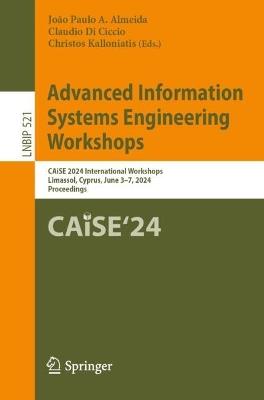 Advanced Information Systems Engineering Workshops: CAiSE 2024 International Workshops, Limassol, Cyprus, June 3–7, 2024, Proceedings - cover