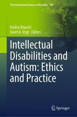 Intellectual Disabilities and Autism: Ethics and Practice - cover