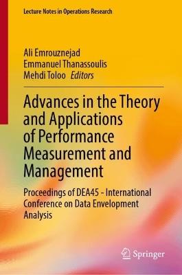 Advances in the Theory and Applications of Performance Measurement and Management: Proceedings of DEA45—International Conference on Data Envelopment Analysis - cover