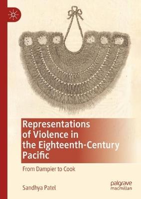 Representations of Violence in the Eighteenth-Century Pacific: From Dampier to Cook - Sandhya Patel - cover