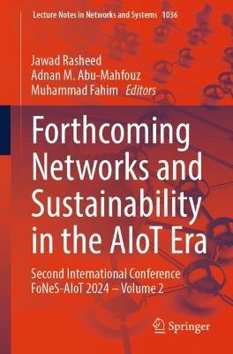 Forthcoming Networks and Sustainability in the AIoT Era: Second International Conference FoNeS-AIoT 2024 - Volume 2 - cover
