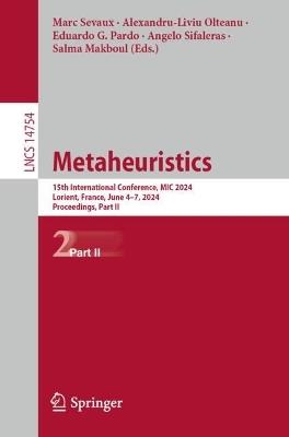 Metaheuristics: 15th International Conference, MIC 2024, Lorient, France, June 4–7, 2024, Proceedings, Part II - cover