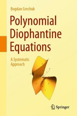 Polynomial Diophantine Equations: A Systematic Approach - Bogdan Grechuk - cover