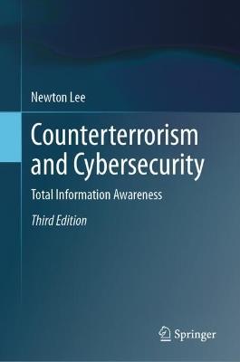 Counterterrorism and Cybersecurity: Total Information Awareness - Newton Lee - cover
