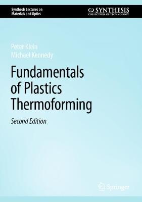 Fundamentals of Plastics Thermoforming - Peter Klein,Michael Kennedy - cover
