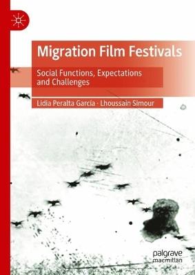 Migration Film Festivals: Social Functions, Expectations and Challenges - Lidia Peralta García,Lhoussain Simour - cover