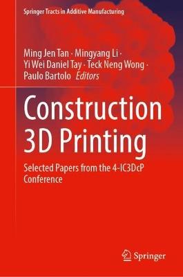 Construction 3D Printing: Selected Papers from the 4-IC3DcP Conference - cover
