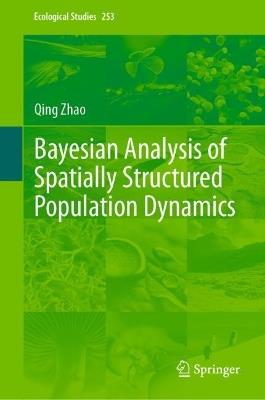 Bayesian Analysis of Spatially Structured Population Dynamics - Qing Zhao - cover