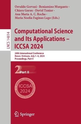 Computational Science and Its Applications – ICCSA 2024: 24th International Conference, Hanoi, Vietnam, July 1–4, 2024, Proceedings, Part II - cover