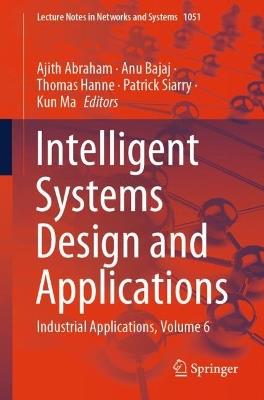 Intelligent Systems Design and Applications: Industrial Applications, Volume 6 - cover