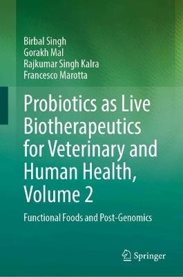 Probiotics as Live Biotherapeutics for Veterinary and Human Health, Volume 2: Functional Foods and Post-Genomics - Birbal Singh,Gorakh Mal,Rajkumar Singh Kalra - cover