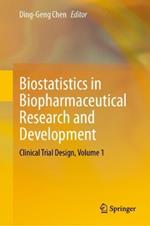 Biostatistics in Biopharmaceutical Research and Development: Clinical Trial Design, Volume 1