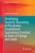 Developing Students’ Reasoning in Precalculus: Covariational Explorations Enriched by Rates of Change and Limits