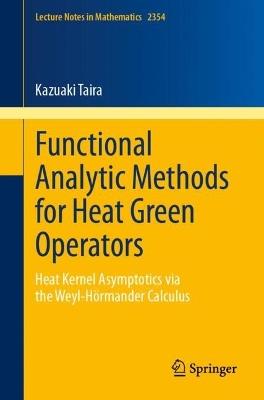 Functional Analytic Methods for Heat Green Operators: Heat Kernel Asymptotics via the Weyl-Hörmander Calculus - Kazuaki Taira - cover