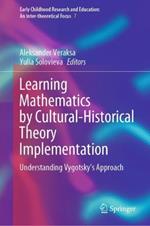 Learning Mathematics by Cultural-Historical Theory Implementation: Understanding Vygotsky’s Approach