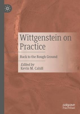 Wittgenstein on Practice: Back to the Rough Ground - cover
