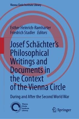 Josef Schächter: Philosophical Writings and Documents in the Context of the Vienna Circle: Volume II: During and After the Second World War - cover