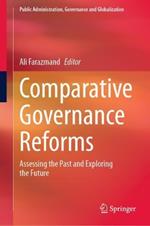 Comparative Governance Reforms: Assessing the Past and Exploring the Future