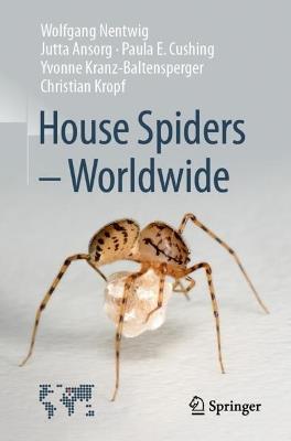 House Spiders - Worldwide - Wolfgang Nentwig,Jutta Ansorg,Paula E. Cushing - cover