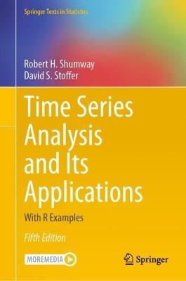 Time Series Analysis and Its Applications: With R Examples - Robert H. Shumway,David S. Stoffer - cover