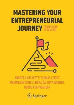 Mastering Your Entrepreneurial Journey: From Vision to Venture - Andreas Kuckertz,Thomas Leicht,Maximilian Scheu - cover