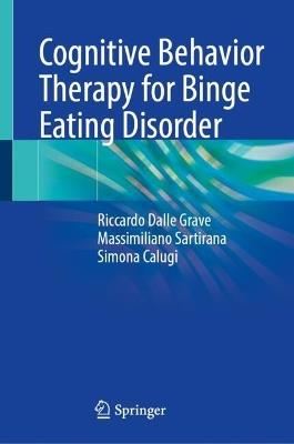 Cognitive Behavior Therapy for Binge Eating Disorder - Riccardo Dalle Grave,Massimiliano Sartirana,Simona Calugi - cover