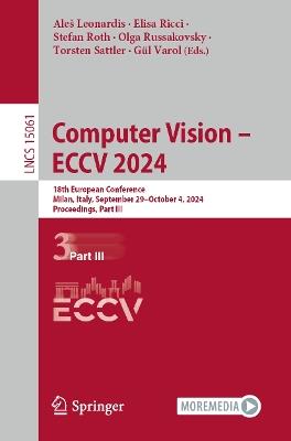 Computer Vision – ECCV 2024: 18th European Conference, Milan, Italy, September 29–October 4, 2024, Proceedings, Part III - cover