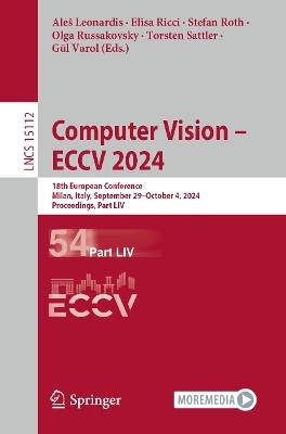 Computer Vision – ECCV 2024: 18th European Conference, Milan, Italy, September 29–October 4, 2024, Proceedings, Part LIV - cover