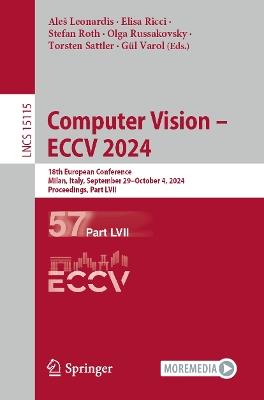 Computer Vision – ECCV 2024: 18th European Conference, Milan, Italy, September 29–October 4, 2024, Proceedings, Part LVII - cover
