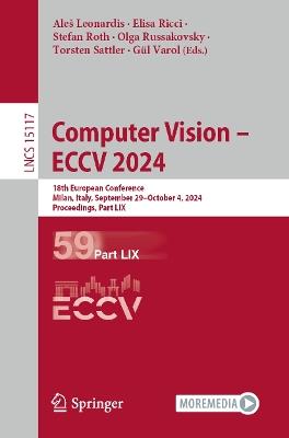 Computer Vision – ECCV 2024: 18th European Conference, Milan, Italy, September 29–October 4, 2024, Proceedings, Part LIX - cover