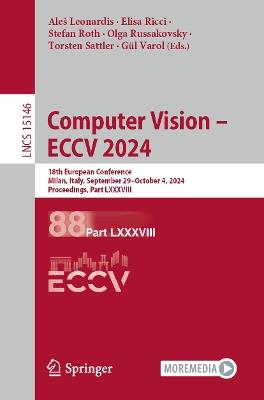 Computer Vision – ECCV 2024: 18th European Conference, Milan, Italy, September 29–October 4, 2024, Proceedings, Part LXXXVIII - cover