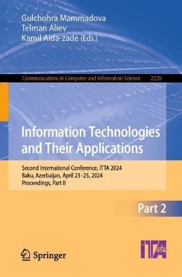Information Technologies and Their Applications: Second International Conference, ITTA 2024, Baku, Azerbaijan, April 23–25, 2024, Proceedings, Part II - cover