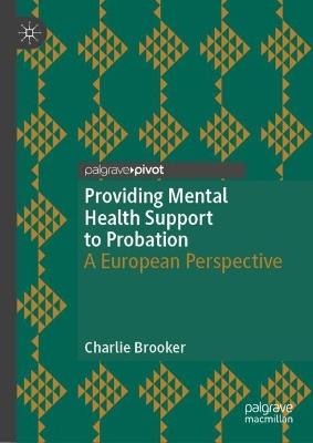 Providing Mental Health Support to Probation: A European Perspective - Charlie Brooker - cover