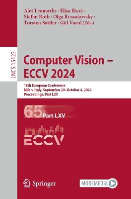 Computer Vision – ECCV 2024: 18th European Conference, Milan, Italy, September 29–October 4, 2024, Proceedings, Part LXV - cover