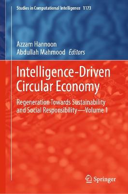 Intelligence-Driven Circular Economy: Regeneration Towards Sustainability and Social Responsibility–Volume 1 - cover