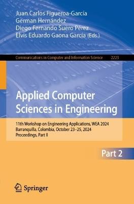 Applied Computer Sciences in Engineering: 11th Workshop on Engineering Applications, WEA 2024, Barranquilla, Colombia, October 23–25, 2024, Proceedings, Part II - cover