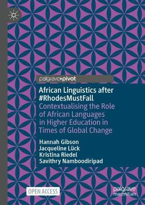 African Linguistics after #RhodesMustFall: Contextualising the Role of African Languages in Higher Education in Times of Global Change - Hannah Gibson,Jacqueline Lück,Kristina Riedel - cover
