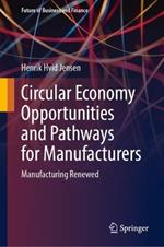 Circular Economy Opportunities and Pathways for Manufacturers: Manufacturing Renewed