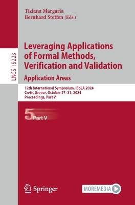 Leveraging Applications of Formal Methods, Verification and Validation. Application Areas: 12th International Symposium, ISoLA 2024, Crete, Greece, October 27–31, 2024, Proceedings, Part V - cover