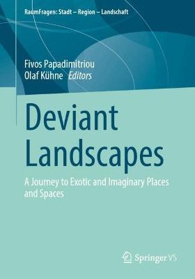 Deviant Landscapes: A Journey to Exotic and Imaginary Places and Spaces - cover