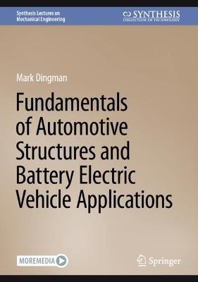 Fundamentals of Automotive Structures and Battery Electric Vehicle Applications - Mark Dingman - cover