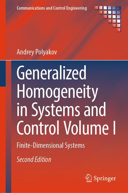 Generalized Homogeneity in Systems and Control Volume I