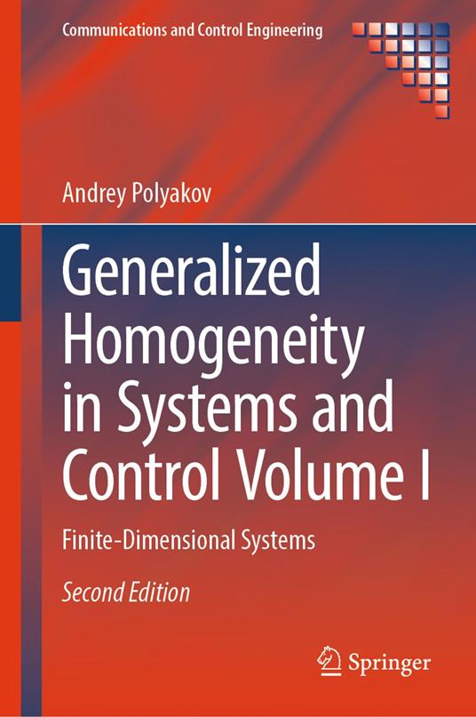 Generalized Homogeneity in Systems and Control Volume I