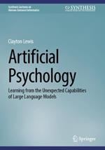 Artificial Psychology: Learning from the Unexpected Capabilities of Large Language Models